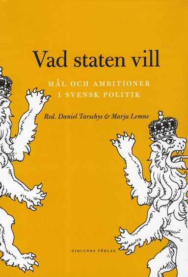 bokomslag Vad staten vill : mål och ambitioner i svensk politik