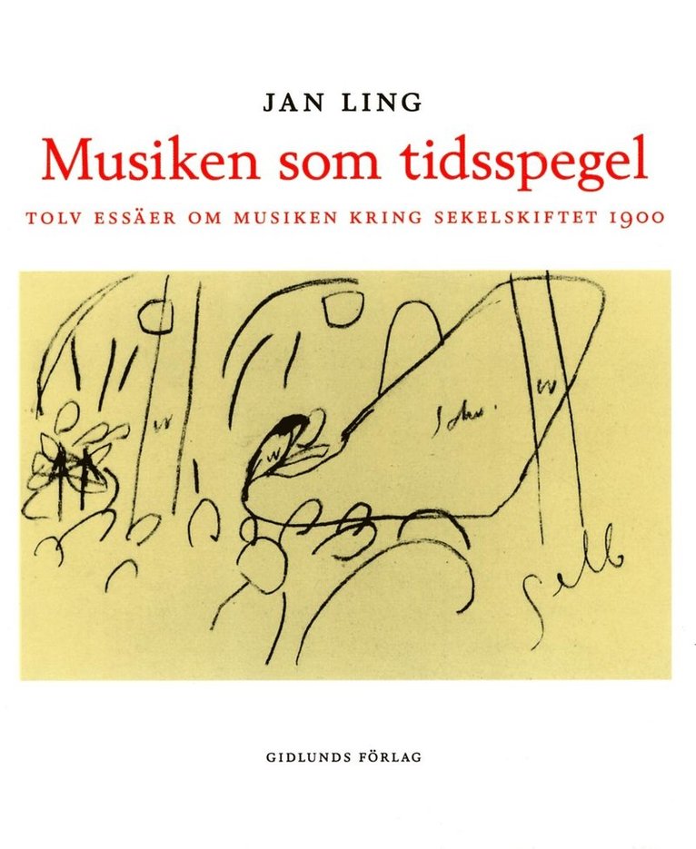 Jan Ling - Musiken som tidsspegel : Tolv essäer om musiken kring sekelskiftet 1900, Inbunden