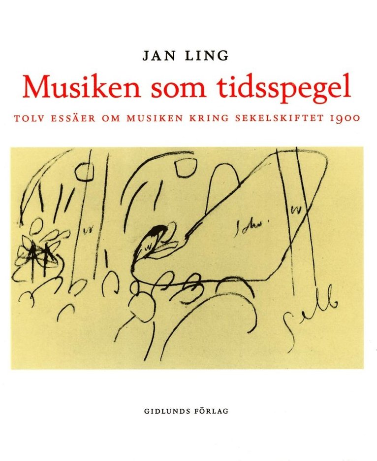 Musiken som tidsspegel : Tolv essäer om musiken kring sekelskiftet 1900 1