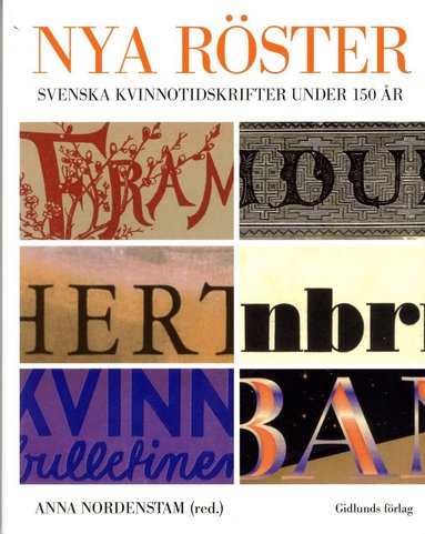 Anna Nordenstam, Irene Andersson, Åsa Arping, Anna Bohlin, Eva Borgström, Monika Edgren, Maria Edström, Eva Åsén Ekstrand, Ingrid Holmquist, Kristina Hultman, Katarina Leppänen, Anna Lena Lindberg, Ami Lönnroth, Birgitta Ney, Jenny Gunnarsson Payne, Lina Samuelsson, Critine Sarrimo, Lisbeth Stenberg, Margareta Stål, Birgitta Wistrand - Nya röster : svenska kvinnotidskrifter under 150 år, Häftad