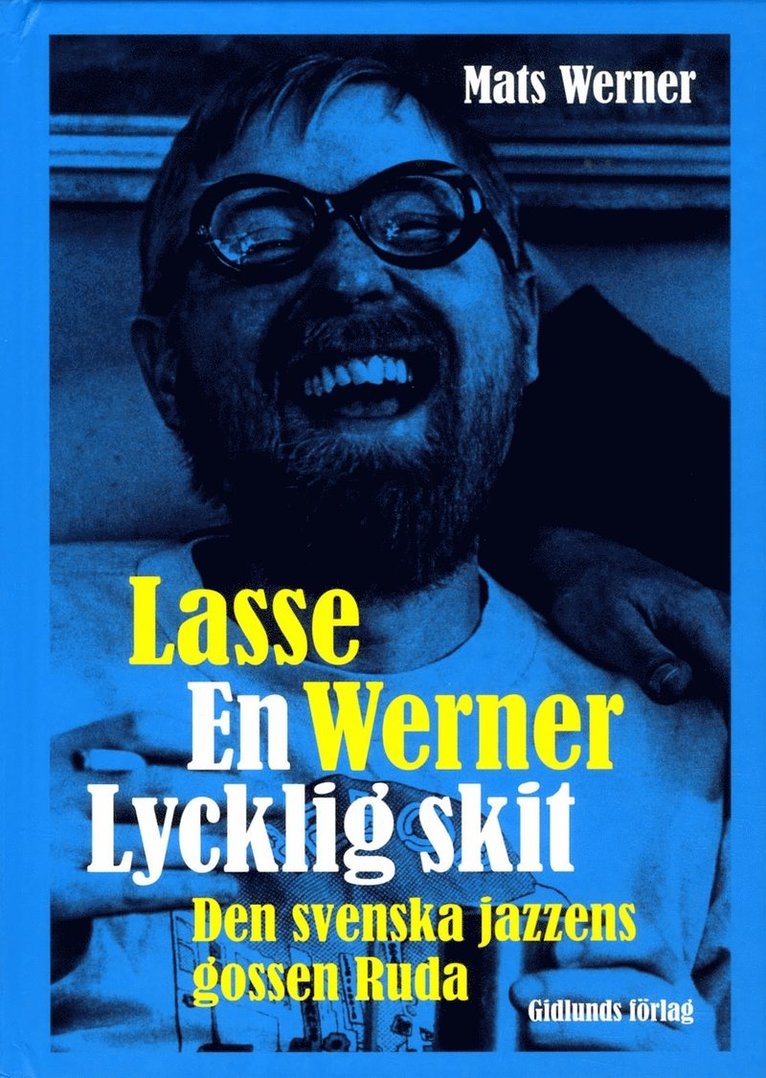 Lasse Werner - en lycklig skit : den svenska jazzens Ruda 1