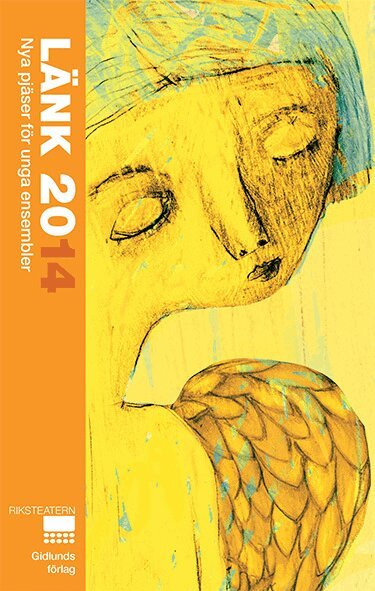 Anders Duus, Sofia Fredén, Cristina Gottfridsson, Katori Hall, Rasmus Lindberg, Martina Montelius - Länk 2014. Nya pjäser för unga ensembler, Häftad