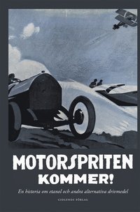 bokomslag Motorspriten kommer! : en historia om etanol och andra alternativa drivmedel