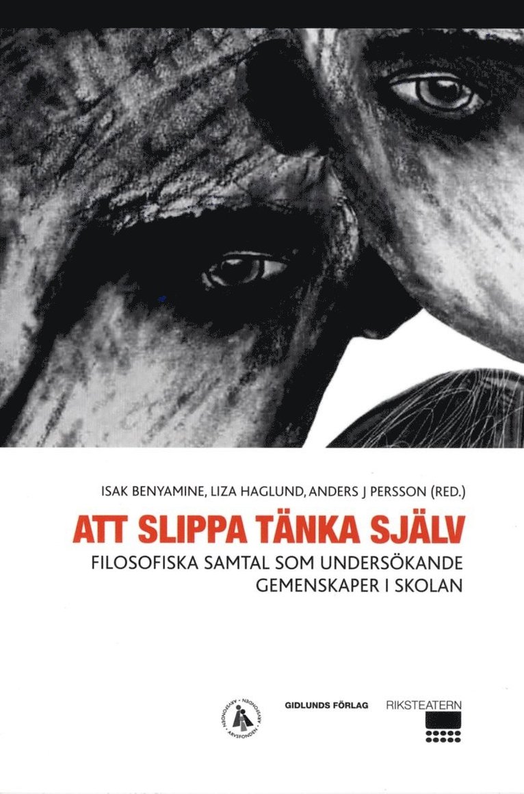 Isak Benyamine, Liza Haglund, Anders J Persson, Isa Schöier, Hilda Denward, Jonathan Clinton, Linda Duell, Hanna Dolk, Johan G:son Berg, Sara Unnevall, Martin Boberg, Amelie Tham, Roger Wiberg - Att slippa tänka själv : filosofiska samtal som undersökande gemenskaper i skolan, Häftad