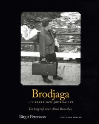 bokomslag Brodjaga - luffare och journalist : en biografi över Alma Braathen