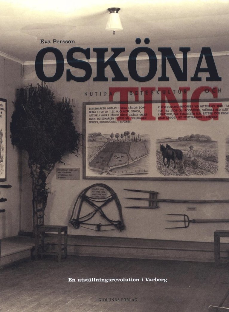 Eva Persson - Osköna ting : en utställningsrevolution i Varberg, Häftad