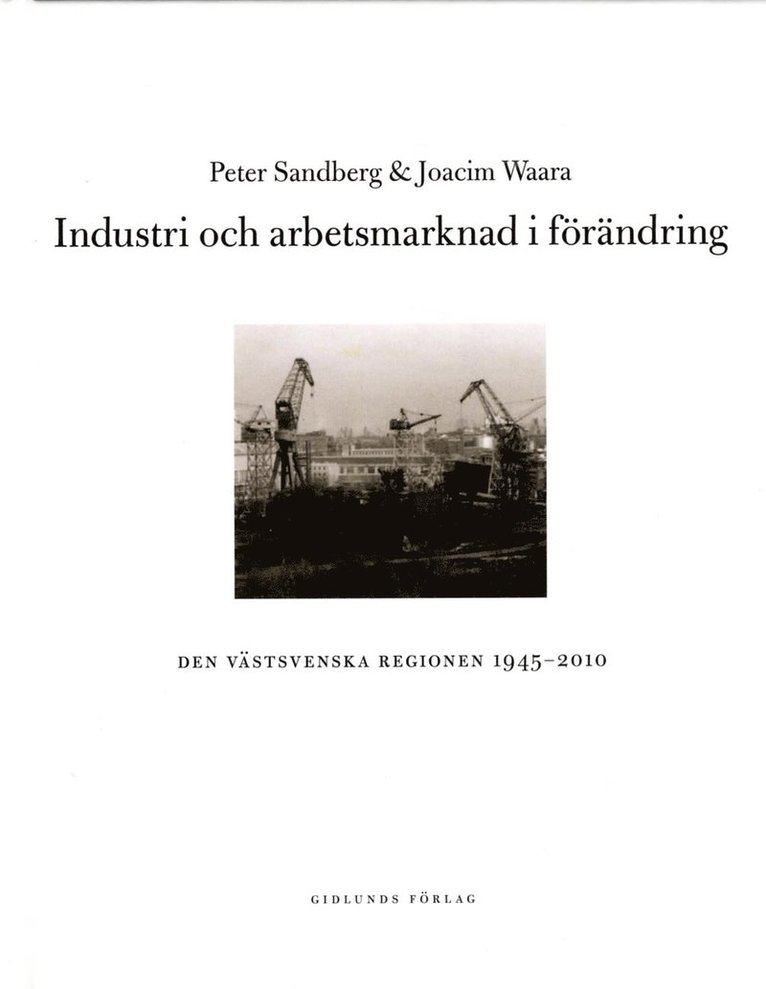 Industri och arbetsmarknad i förändring : den västsvenska regionen 1945-2010 1