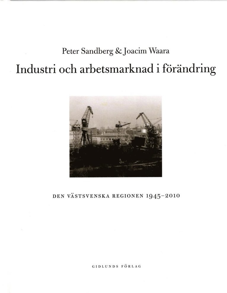 Peter Sandberg, Joacim Waara - Industri och arbetsmarknad i förändring : den västsvenska regionen 1945-2010, Inbunden