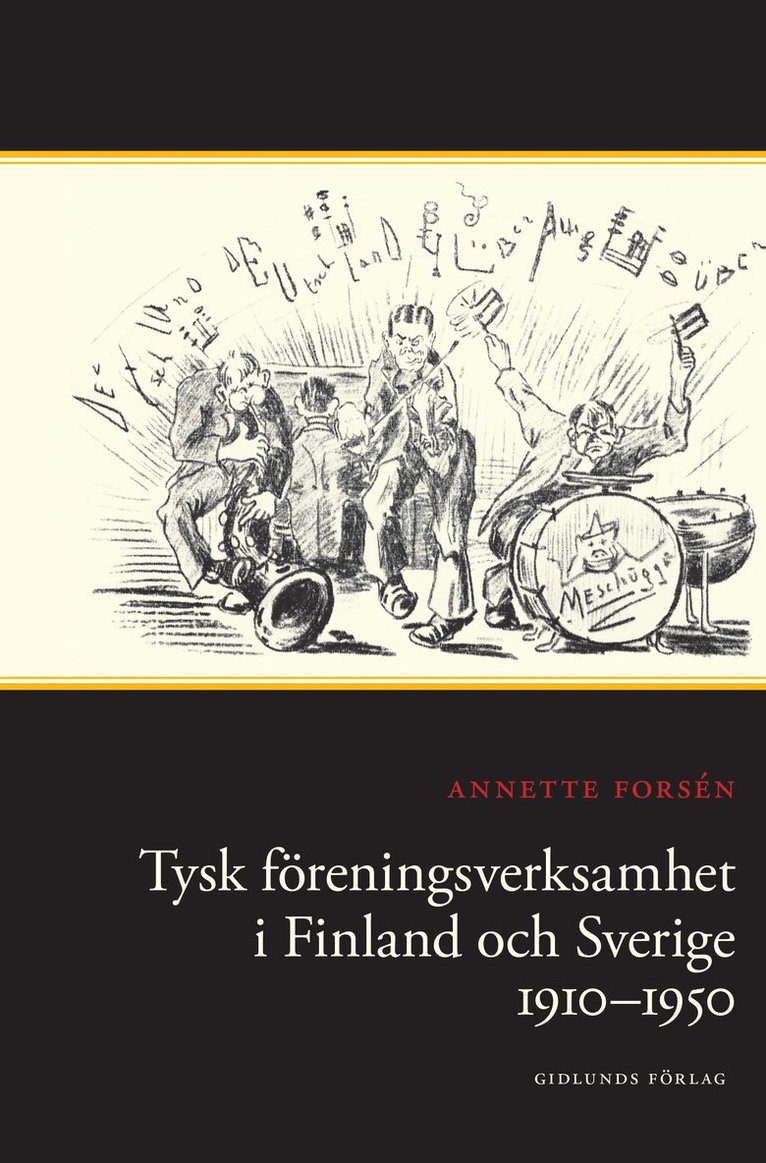 Annette Forsén - Tysk föreningsverksamhet i Finland och Sverige 1910-1950, Inbunden