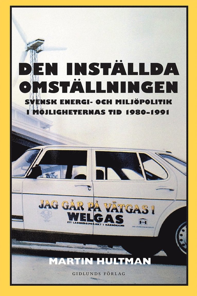 Den inställda omställningen : svensk energi- och miljöpolitik i möjligheternas tid 1980-1991 1