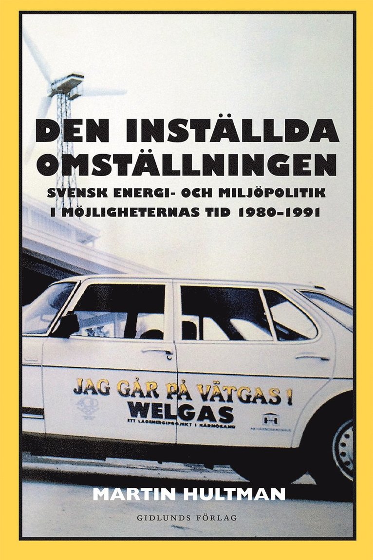 Martin Hultman - Den inställda omställningen : svensk energi- och miljöpolitik i möjligheternas tid 1980-1991, Häftad