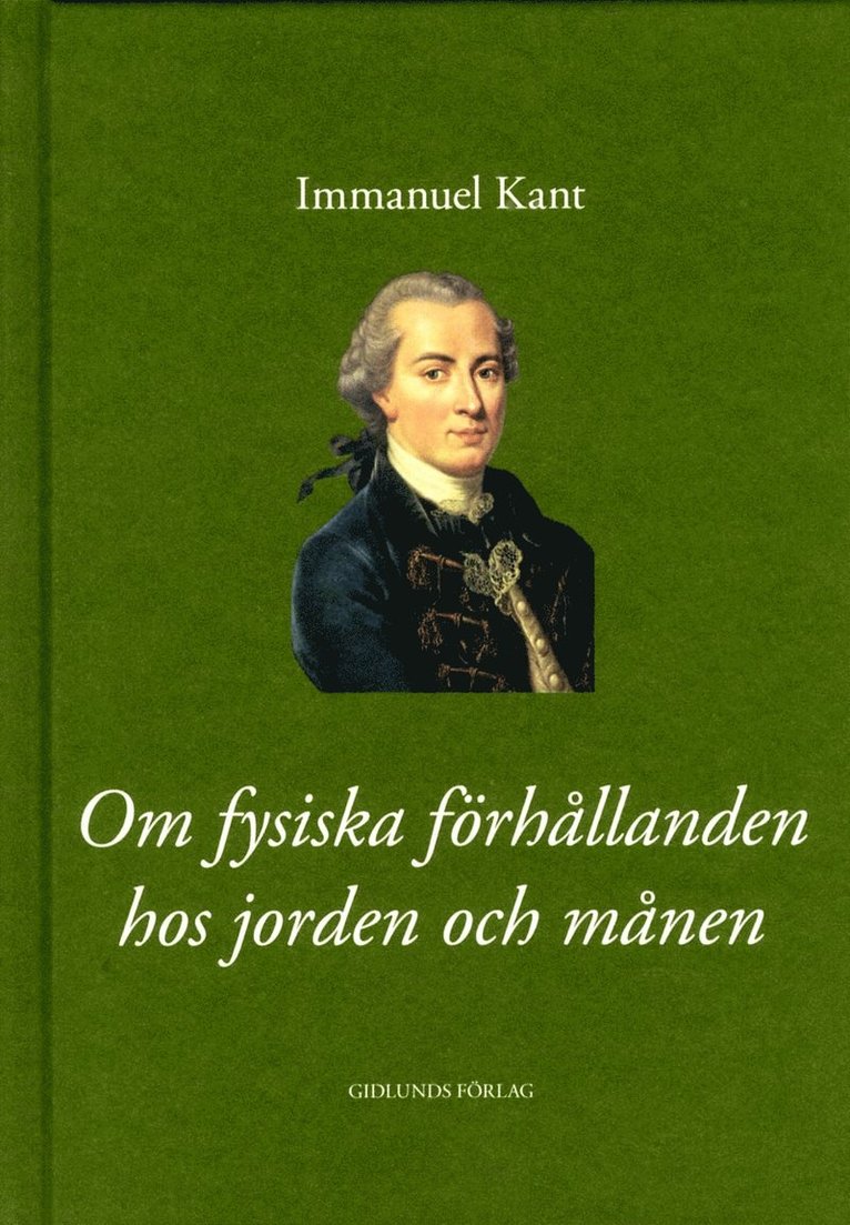 Immanuel Kant - Om fysiska förhållanden hos jorden och månen, Inbunden