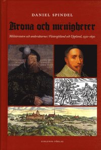 bokomslag Krona och menigheter : militärstaten och undersåtarna i Västergötland och Uppsala 1550-1630
