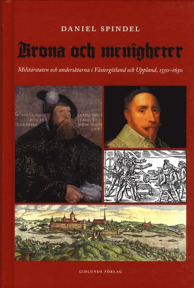 bokomslag Krona och menigheter : militärstaten och undersåtarna i Västergötland och Uppsala 1550-1630