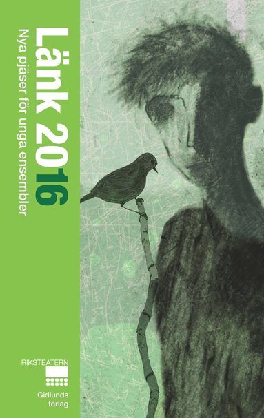 Mattias Brunn, Johanna Emanuelsson, Kim Atle Hansen, Dafydd James, Gertrud Larsson, Isa Schöier - Länk 2016. Nya pjäser för unga ensembler, Häftad