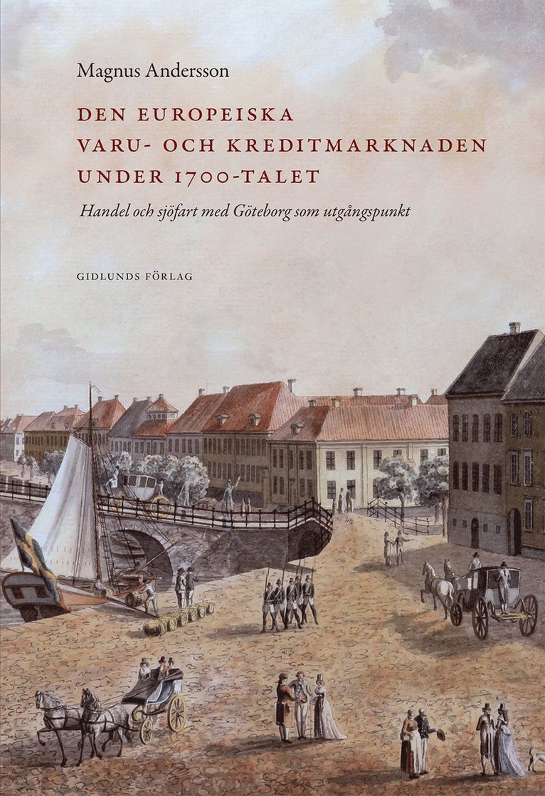 Den europeiska varu- och kreditmarknaden under 1700-talet : handel och sjöfart med Göteborg som utgångspunkt 1