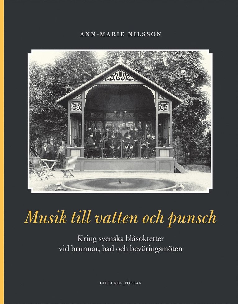 Musik till vatten och punsch : kring svenska blåsoktetter vid brunnar, bad och beväringsmöten 1