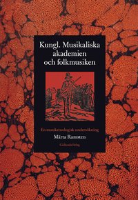 bokomslag Kungl. Musikaliska akademien och folkmusiken : en musiketnologisk undersökning