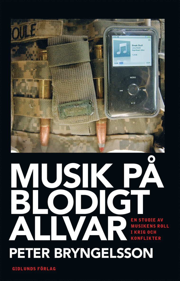 Peter Bryngelsson - Musik på blodigt allvar : en studie av musikens roll i krig och konflikter, Häftad