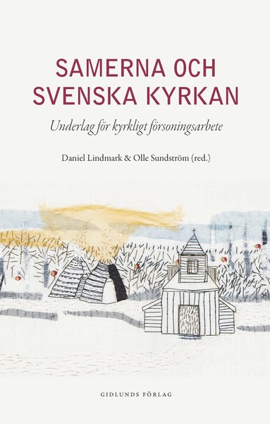 Daniel Lindmark, Olle Sundström, Carl Reinhold Bråkenhielm, Tore Johnsen, Björn Norlin, David Sjögren, Sylvia Sparrock - Samerna och Svenska kyrkan : underlag för kyrkligt försoningsarbete, Häftad