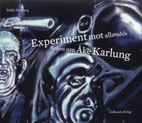 bokomslag Experiment mot alla odds : Boken om Åke Karlung