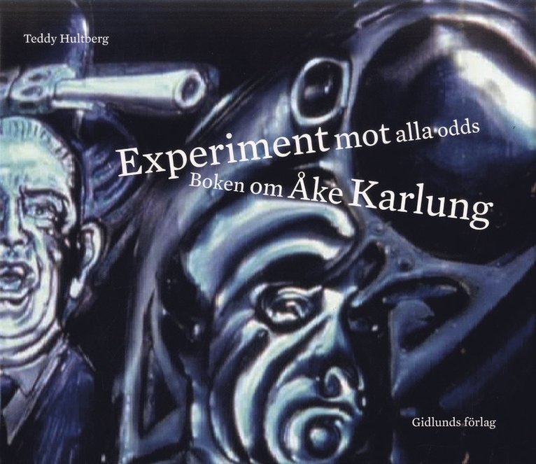 Experiment mot alla odds : Boken om Åke Karlung 1