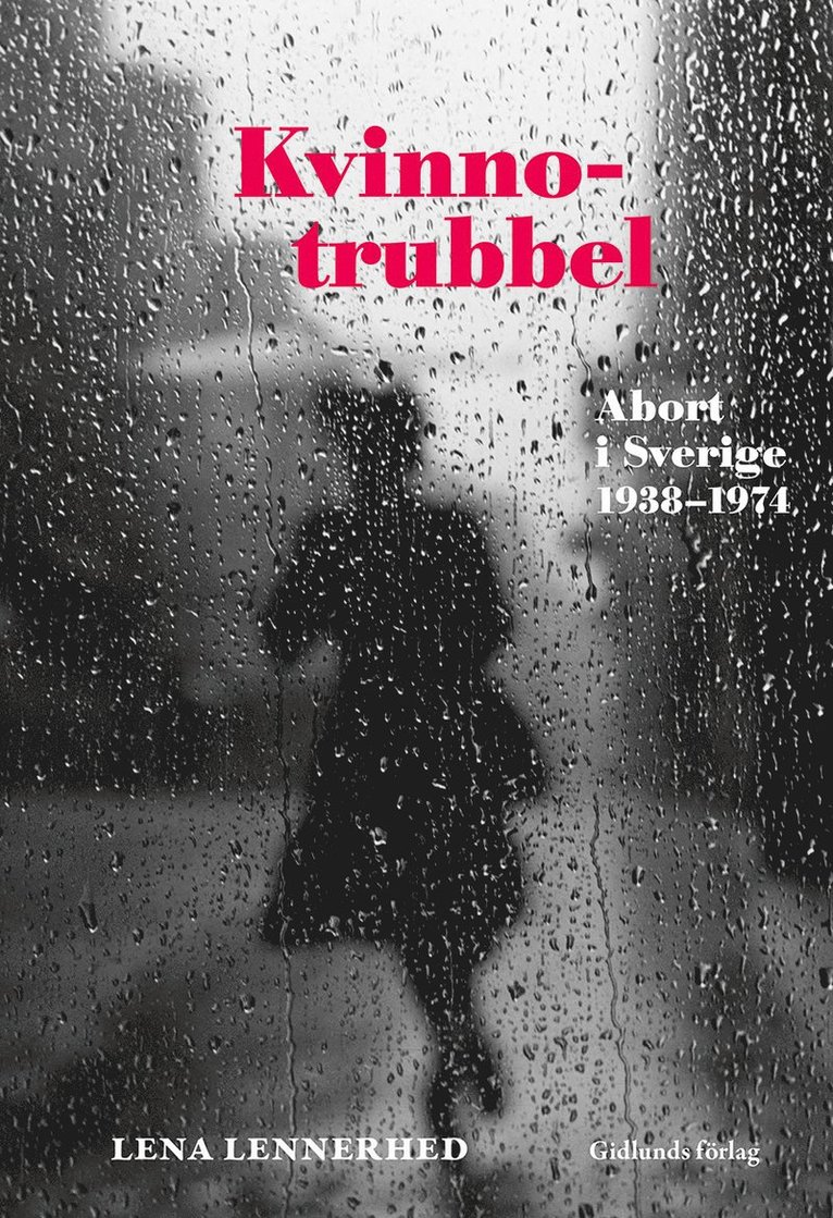 Lena Lennerhed - Kvinnotrubbel : Abort i Sverige 1938-1974, Häftad
