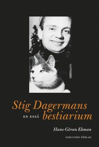 bokomslag Stig Dagermans bestiarium : En essä