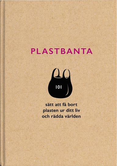 bokomslag Plastbanta : 101 sätt att få bort plasten ur ditt liv och rädda världen