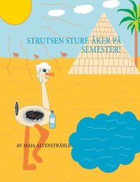 bokomslag Strutsen Sture åker på Semester! :
