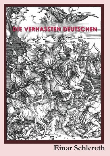 bokomslag Die verhassten Deutschen: 120 Jahre deutsche Geschichte neu geschrieben
