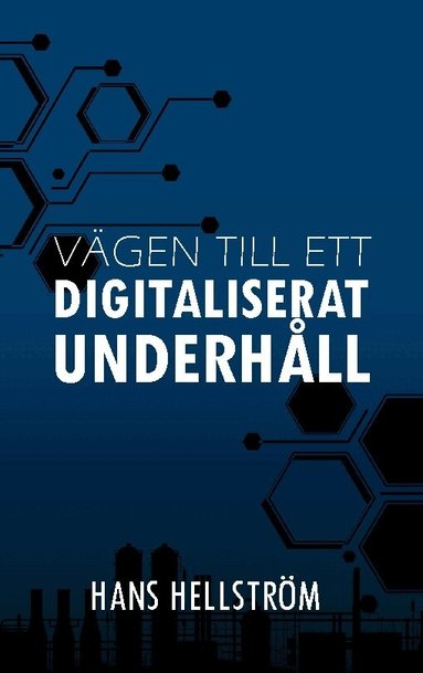 Hans Hellström - Vägen till ett Digitaliserat Underhåll, Häftad