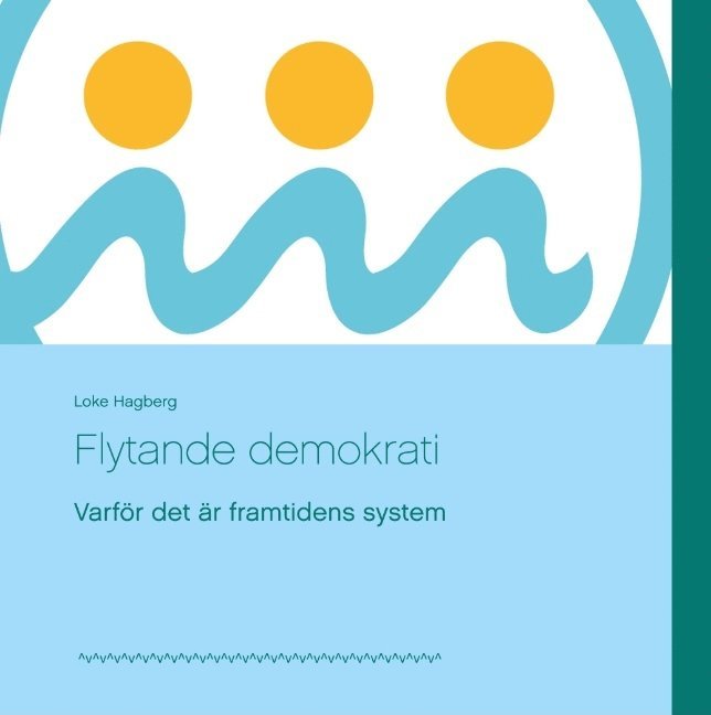 Flytande demokrati : varför det är framtidens system 1