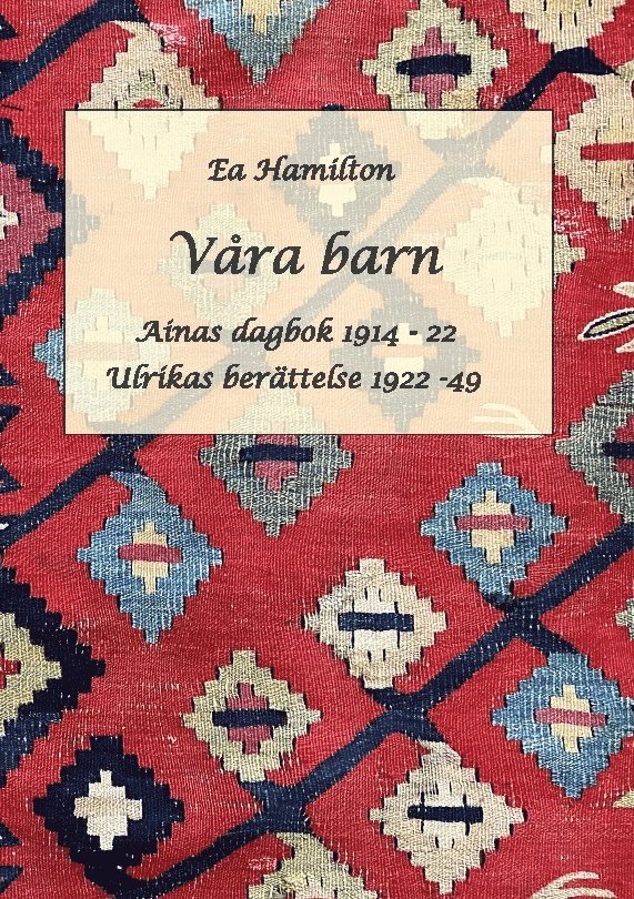 Ea Hamilton - Våra barn : Ainas dagbok, Ulrikas berättelse, Inbunden