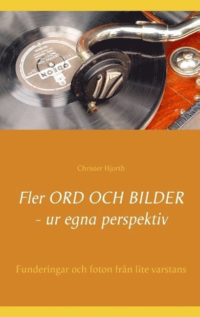 Christer Hjorth - Fler ord och bilder ur egna perspektiv: Funderingar och foton från lite varstans, Häftad