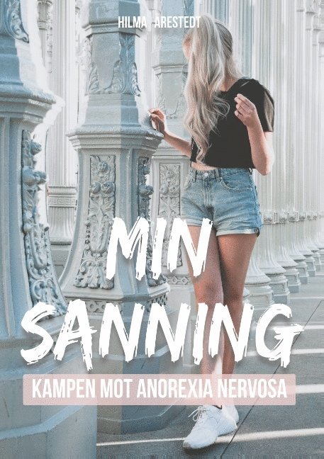 Hilma Årestedt - Min sanning : kampen mot Anorexia Nervosa, Häftad