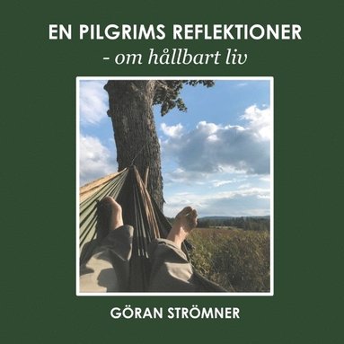 bokomslag En pilgrims reflektioner : om hållbart liv