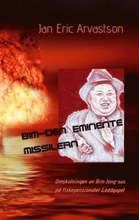 bokomslag Bim - den eminente missilern : omskolningen av Bim Jong-sus på fiskepension