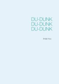 bokomslag Du-dunk Du-dunk Du-dunk : poesi från hjärtat