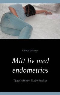 bokomslag Mitt liv med endometrios : tjugo kvinnors livsberättelser