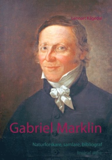 bokomslag Gabriel Marklin : naturforskare, samlare, bibliograf