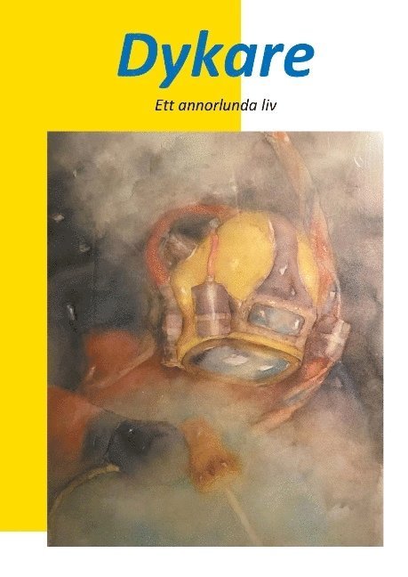 Torbjörn Andersson - Dykare : ett annorlunda liv, Inbunden