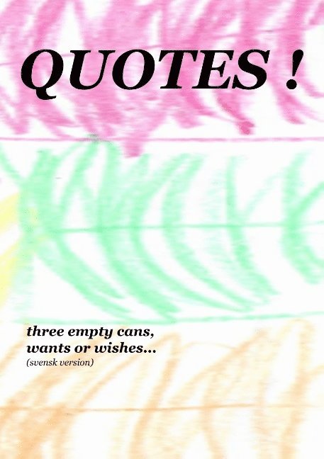 Quotes! : three empty cans, wants or wishes... 1