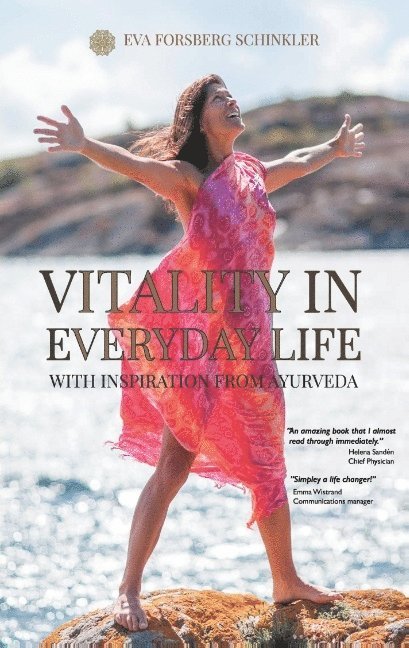 Eva Forsberg Schinkler - Vitality in Everyday Life: with Inspiration from Ayurveda, Häftad
