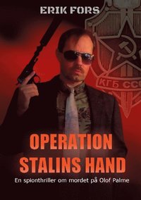 bokomslag Operation Stalins hand : en spionthriller om mordet på Olof Palme
