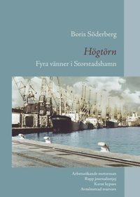bokomslag Högtörn : fyra vänner i Storstadshamn