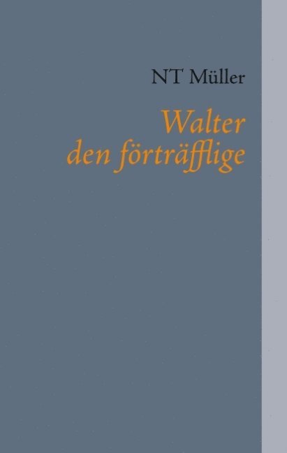 NT Müller, Nt Müller - Walter den förträfflige, Inbunden