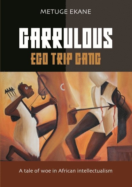 Garrulous Ego Trip Gang: Tale of woe in African intellectualism