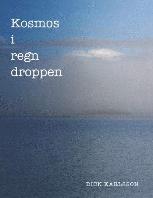 Dick Karlsson - Kosmos i regn droppen, Inbunden