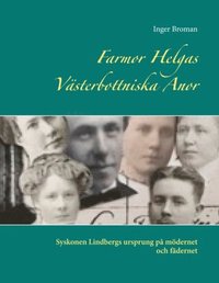 bokomslag Farmor Helgas Västerbottniska anor : syskonen Lindbergs ursprung på mödernet och fädernet